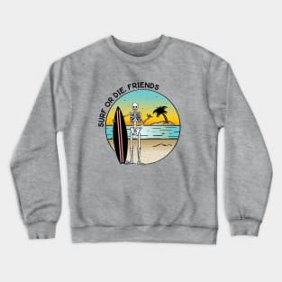 Surf or Die, Friends Crewneck Sweatshirt